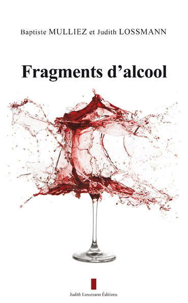 Couverture du livre Fragments d’alcool de Baptiste Mulliez et Judith Lossmann